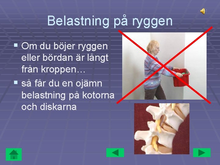 Belastning på ryggen § Om du böjer ryggen eller bördan är långt från kroppen…