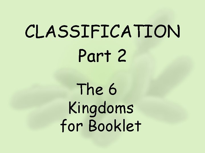 CLASSIFICATION Part 2 The 6 Kingdoms for Booklet 