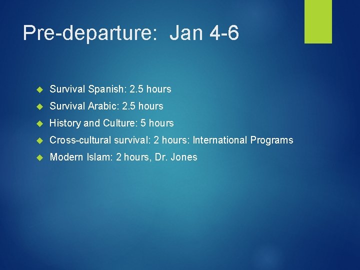 Pre-departure: Jan 4 -6 Survival Spanish: 2. 5 hours Survival Arabic: 2. 5 hours