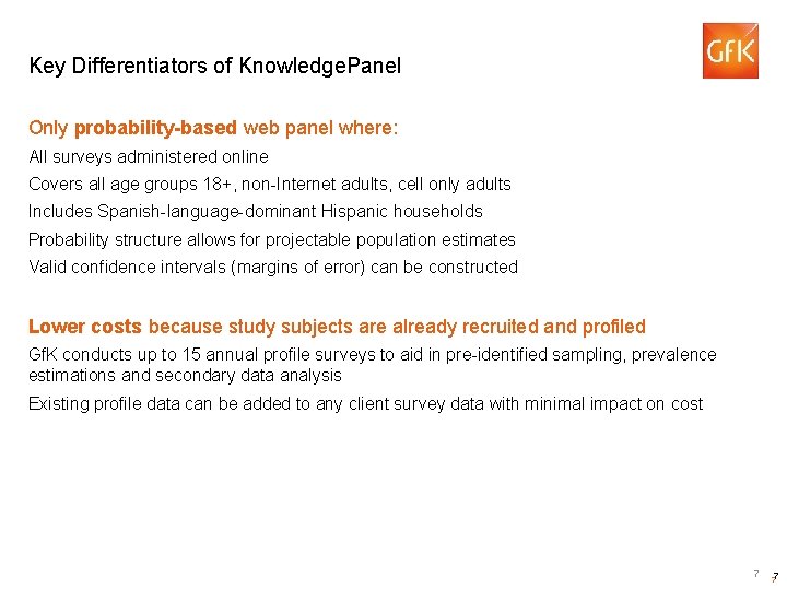 Key Differentiators of Knowledge. Panel Only probability-based web panel where: All surveys administered online