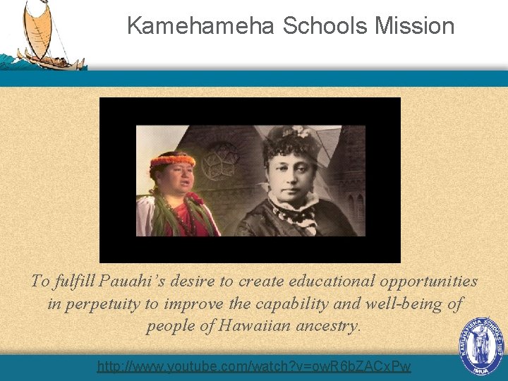 Kameha Schools Mission To fulfill Pauahi’s desire to create educational opportunities in perpetuity to