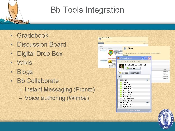 Bb Tools Integration • • • Gradebook Discussion Board Digital Drop Box Wikis Blogs