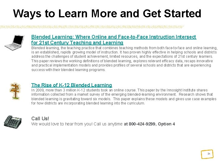 Ways to Learn More and Get Started Blended Learning: Where Online and Face-to-Face Instruction