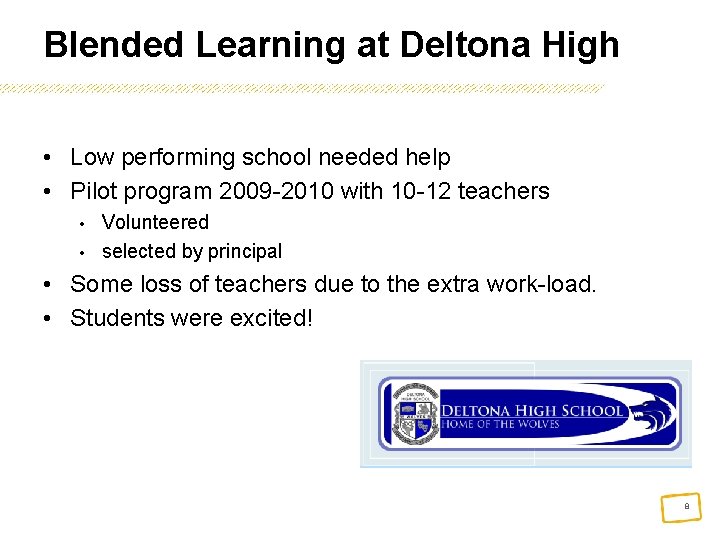 Blended Learning at Deltona High • Low performing school needed help • Pilot program