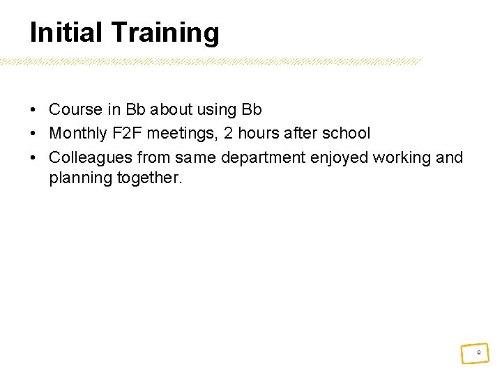 Initial Training • Course in Bb about using Bb • Monthly F 2 F