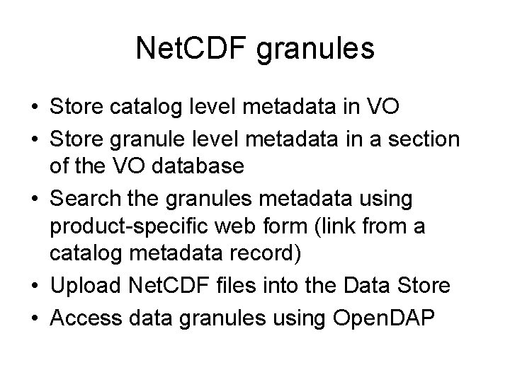 Net. CDF granules • Store catalog level metadata in VO • Store granule level
