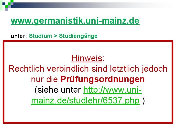 www. germanistik. uni-mainz. de unter: Studium > Studiengänge Verlaufspläne: kurzer tabellarischer Überblick zu allen