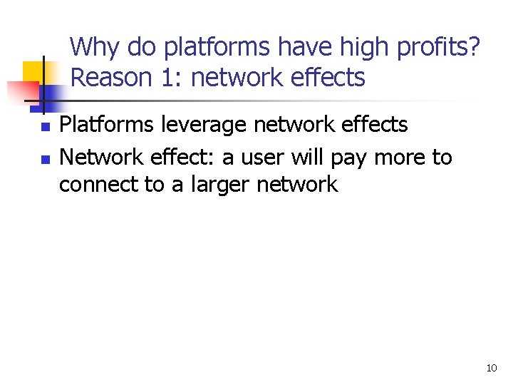 Why do platforms have high profits? Reason 1: network effects n n Platforms leverage