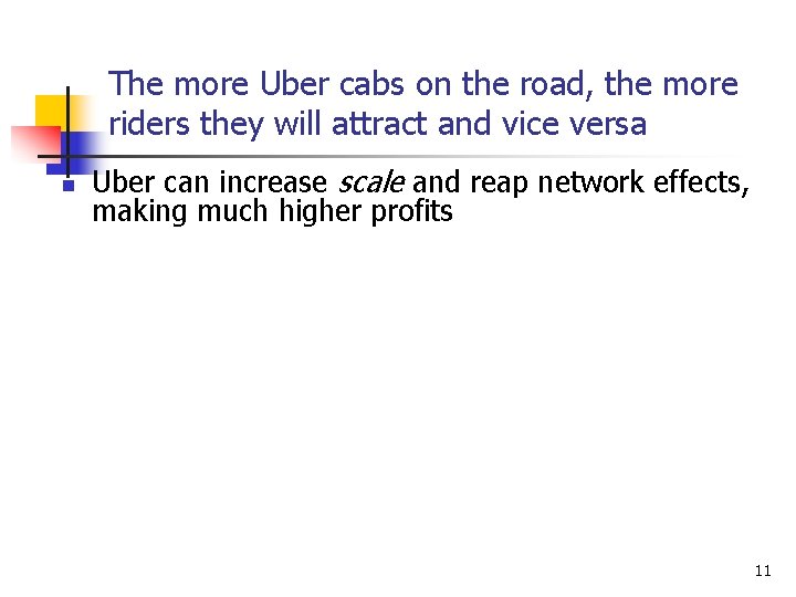 The more Uber cabs on the road, the more riders they will attract and