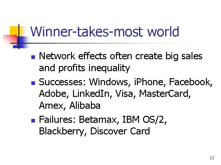 Winner-takes-most world n n n Network effects often create big sales and profits inequality