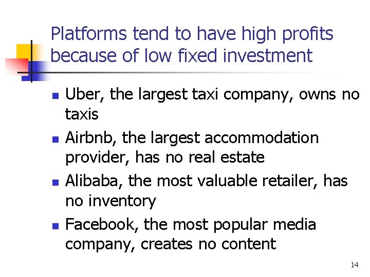 Platforms tend to have high profits because of low fixed investment n n Uber,