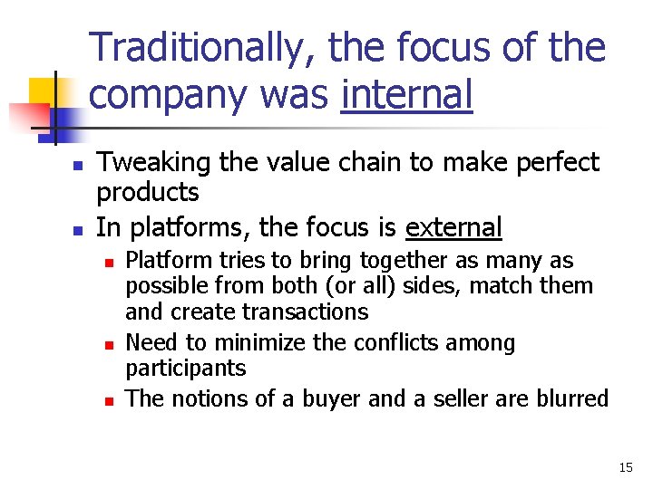 Traditionally, the focus of the company was internal n n Tweaking the value chain