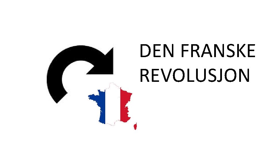 DEN FRANSKE REVOLUSJON 