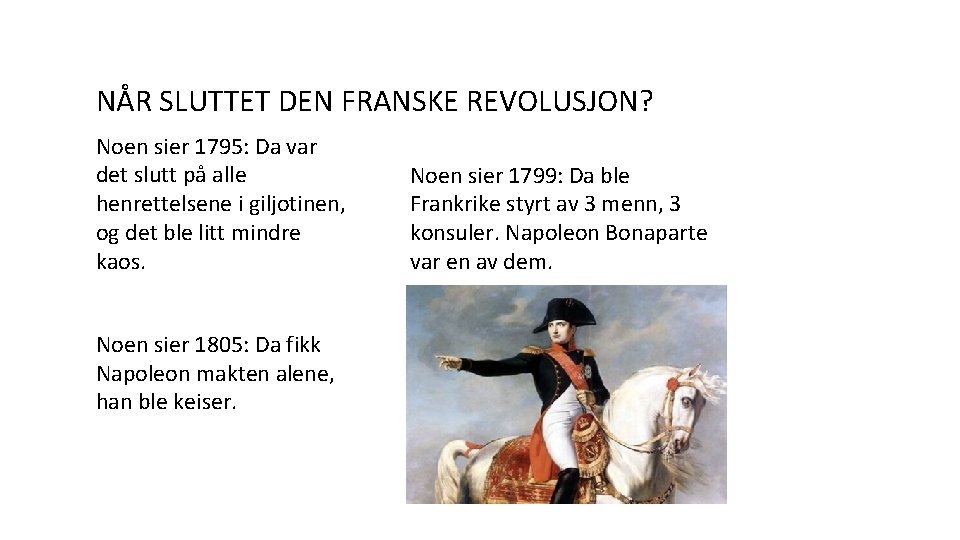 NÅR SLUTTET DEN FRANSKE REVOLUSJON? Noen sier 1795: Da var det slutt på alle