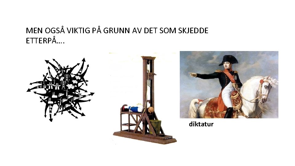 MEN OGSÅ VIKTIG PÅ GRUNN AV DET SOM SKJEDDE ETTERPÅ…. diktatur 