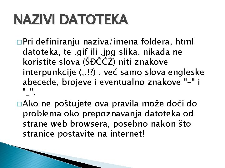 NAZIVI DATOTEKA � Pri definiranju naziva/imena foldera, html datoteka, te. gif ili. jpg slika,