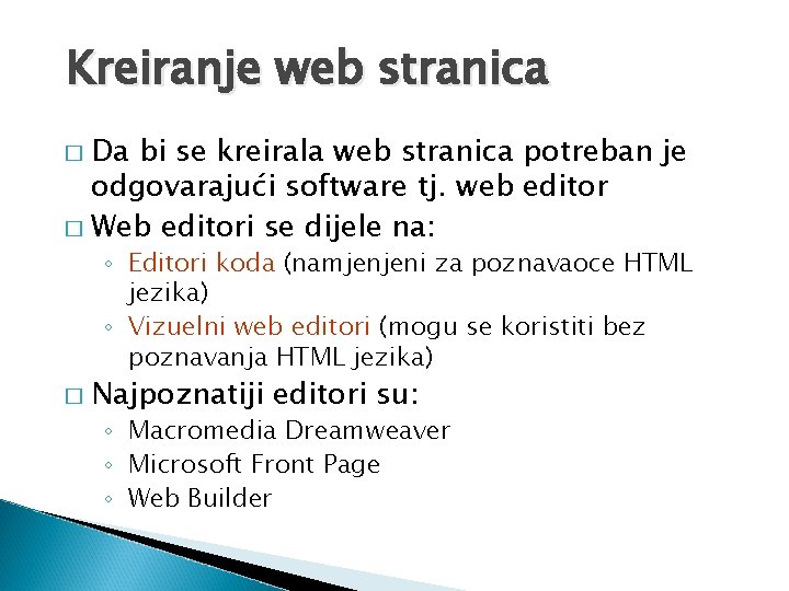 Kreiranje web stranica Da bi se kreirala web stranica potreban je odgovarajući software tj.