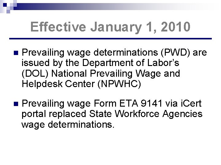 Effective January 1, 2010 n Prevailing wage determinations (PWD) are issued by the Department