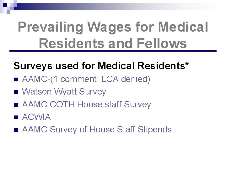 Prevailing Wages for Medical Residents and Fellows Surveys used for Medical Residents* n n