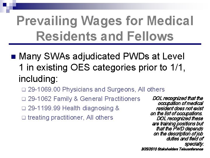 Prevailing Wages for Medical Residents and Fellows n Many SWAs adjudicated PWDs at Level
