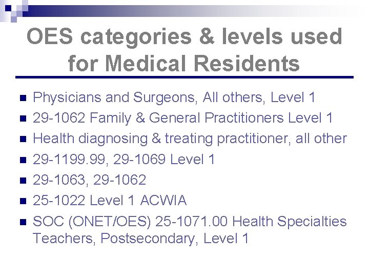 OES categories & levels used for Medical Residents n n n n Physicians and