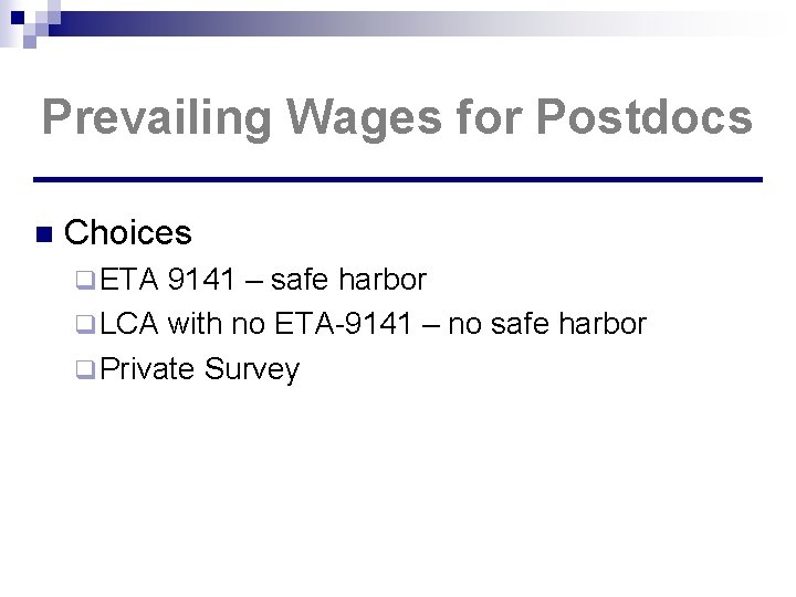 Prevailing Wages for Postdocs n Choices q ETA 9141 – safe harbor q LCA