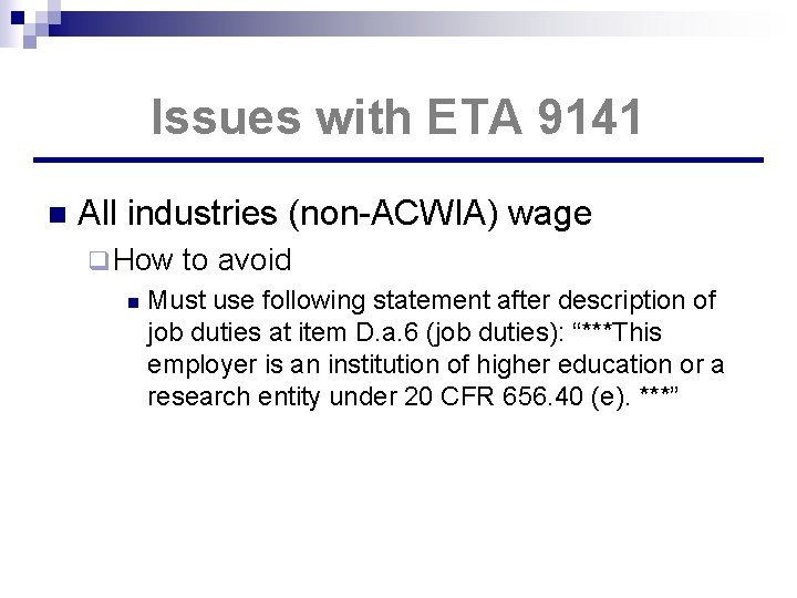 Issues with ETA 9141 n All industries (non-ACWIA) wage q How to avoid n