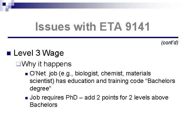Issues with ETA 9141 (cont’d) n Level 3 Wage q Why it happens O’Net