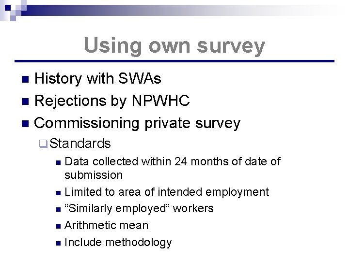 Using own survey History with SWAs n Rejections by NPWHC n Commissioning private survey