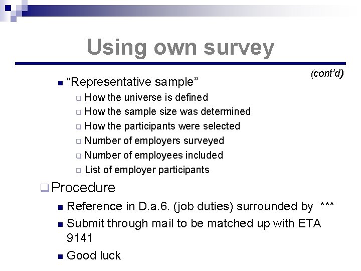 Using own survey n “Representative sample” (cont’d) How the universe is defined q How