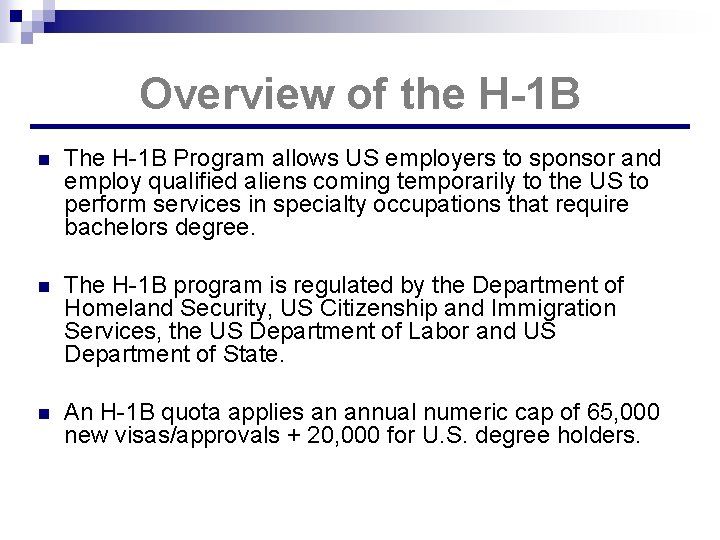 Overview of the H-1 B n The H-1 B Program allows US employers to