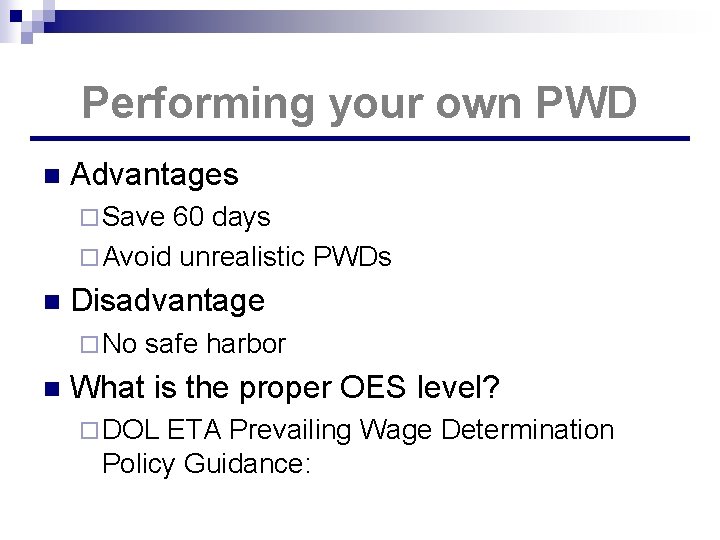 Performing your own PWD n Advantages ¨ Save 60 days ¨ Avoid unrealistic PWDs