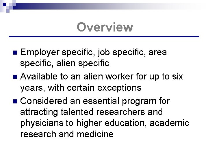 Overview Employer specific, job specific, area specific, alien specific n Available to an alien