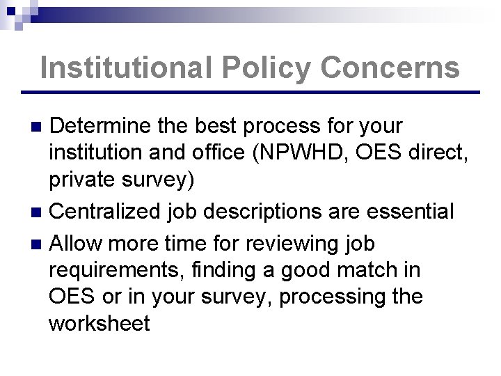 Institutional Policy Concerns Determine the best process for your institution and office (NPWHD, OES