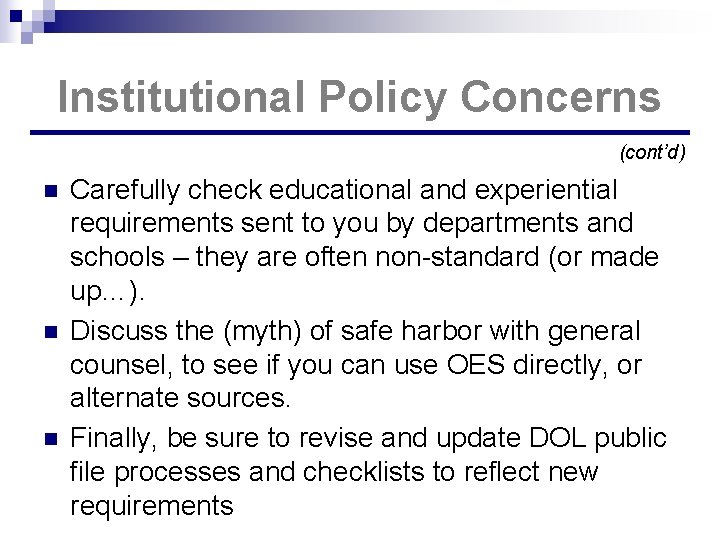Institutional Policy Concerns (cont’d) n n n Carefully check educational and experiential requirements sent
