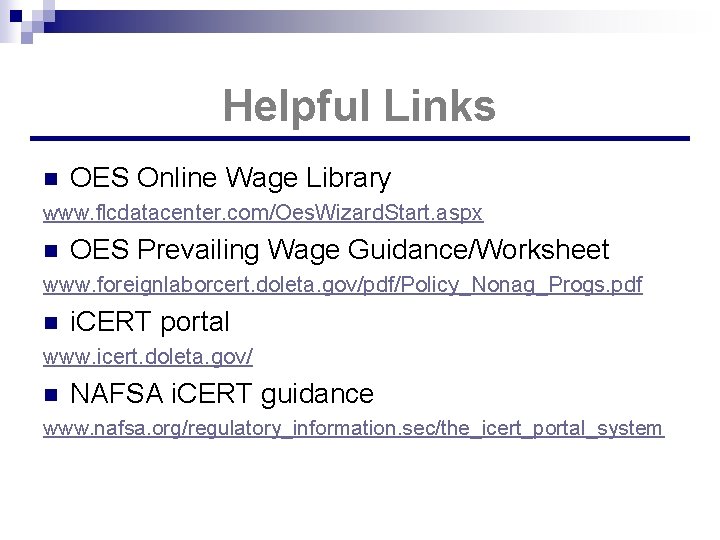 Helpful Links n OES Online Wage Library www. flcdatacenter. com/Oes. Wizard. Start. aspx n