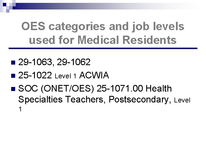 OES categories and job levels used for Medical Residents 29 -1063, 29 -1062 n