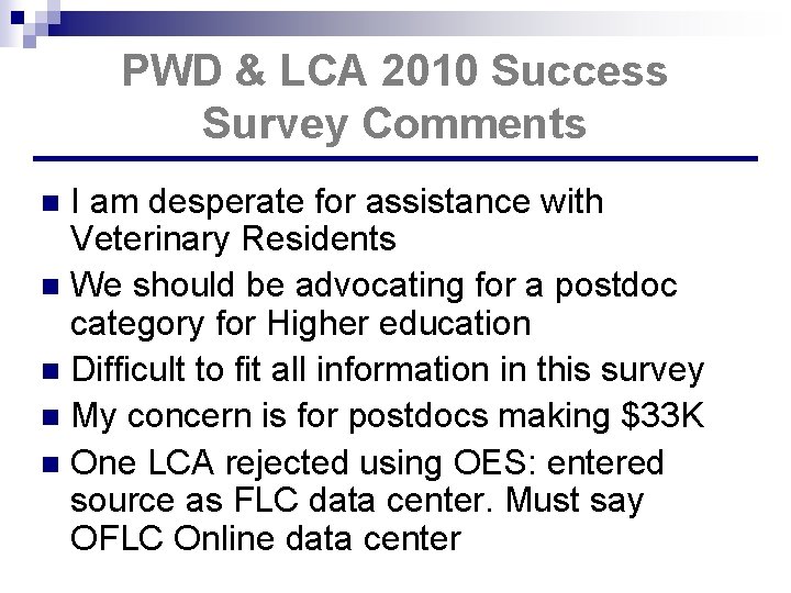 PWD & LCA 2010 Success Survey Comments I am desperate for assistance with Veterinary