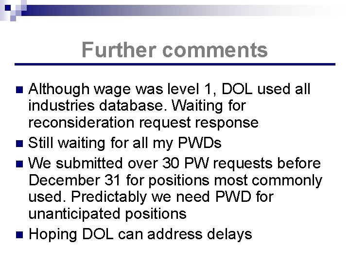 Further comments Although wage was level 1, DOL used all industries database. Waiting for