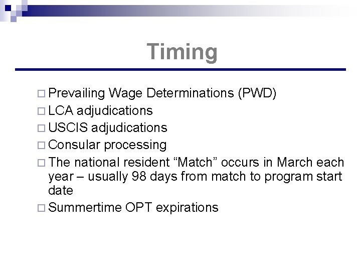 Timing ¨ Prevailing Wage Determinations (PWD) ¨ LCA adjudications ¨ USCIS adjudications ¨ Consular
