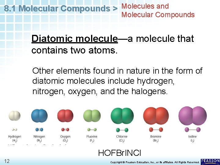 8. 1 Molecular Compounds > Molecules and Molecular Compounds Diatomic molecule—a molecule that contains