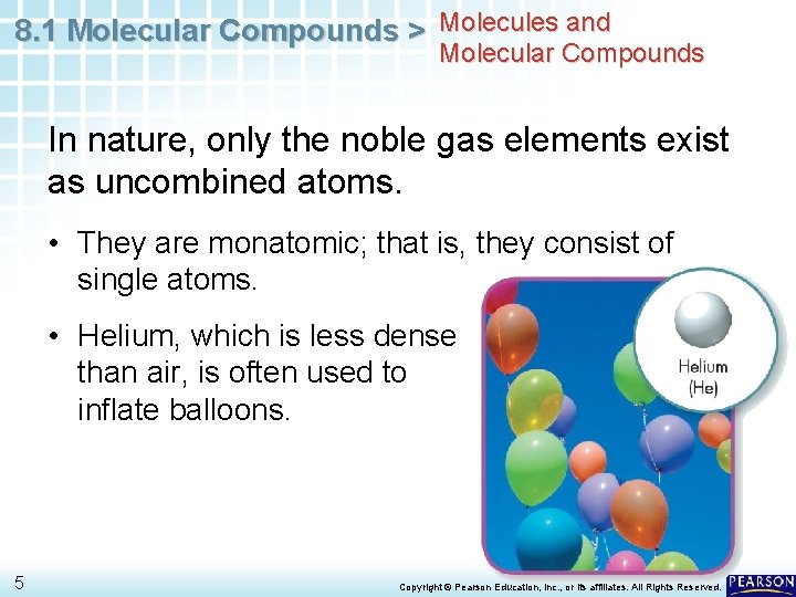 8. 1 Molecular Compounds > Molecules and Molecular Compounds In nature, only the noble