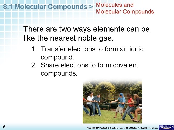 8. 1 Molecular Compounds > Molecules and Molecular Compounds There are two ways elements