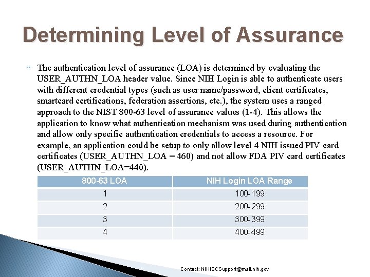 Determining Level of Assurance The authentication level of assurance (LOA) is determined by evaluating
