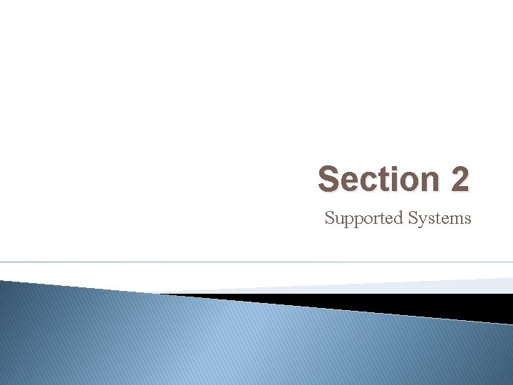 Section 2 Supported Systems 