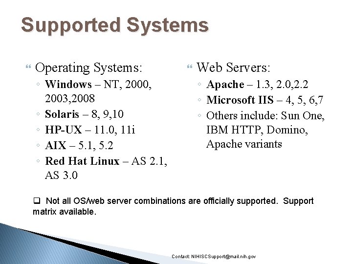 Supported Systems Operating Systems: ◦ Windows – NT, 2000, 2003, 2008 ◦ Solaris –