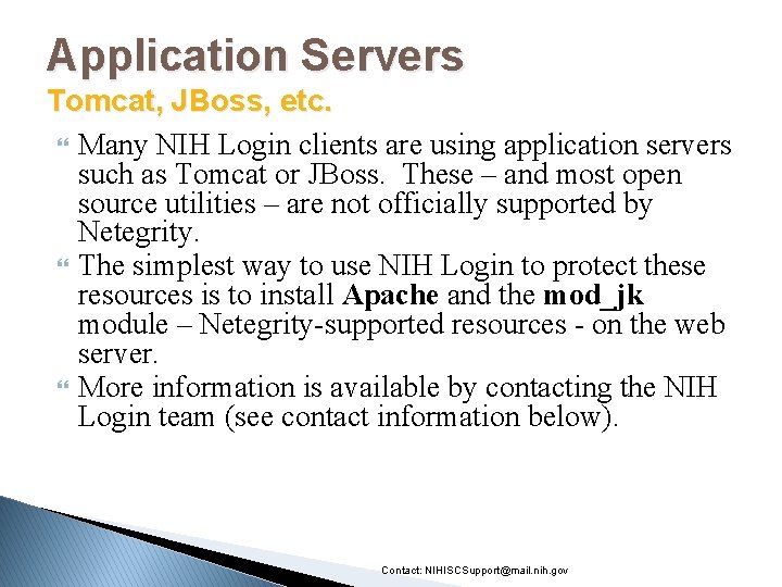 Application Servers Tomcat, JBoss, etc. Many NIH Login clients are using application servers such