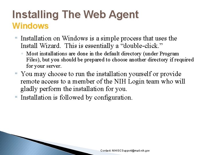 Installing The Web Agent Windows Installation on Windows is a simple process that uses
