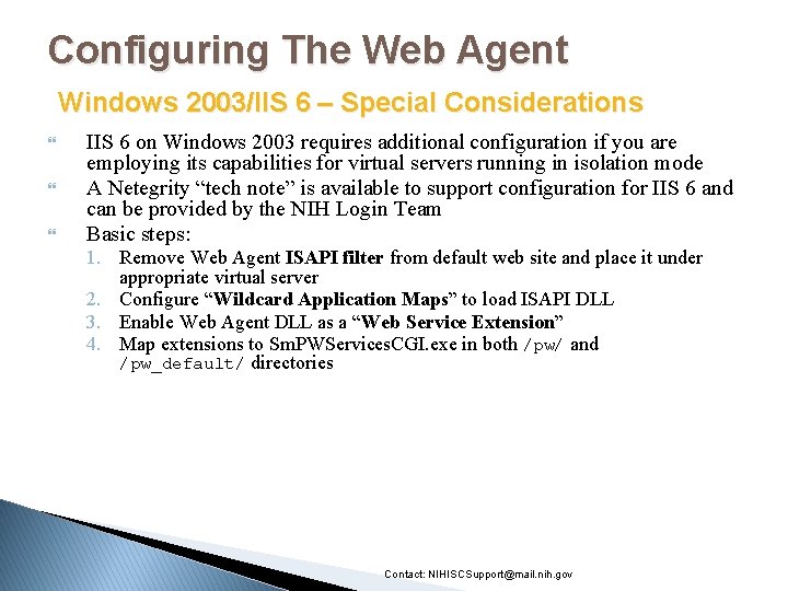 Configuring The Web Agent Windows 2003/IIS 6 – Special Considerations IIS 6 on Windows