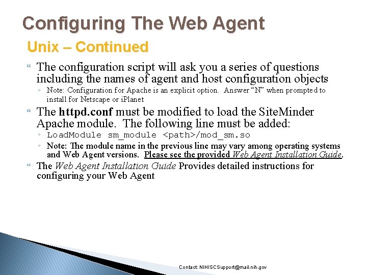 Configuring The Web Agent Unix – Continued The configuration script will ask you a